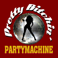 Pretty Bitchin' Party Machine